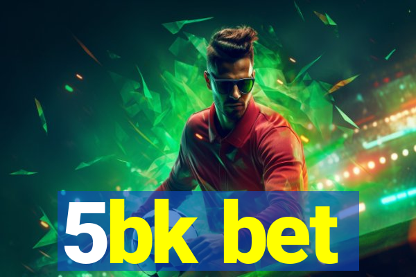 5bk bet
